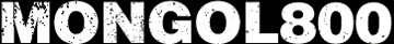 MONGOL 800