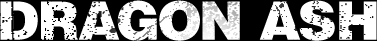 DRAGON ASH